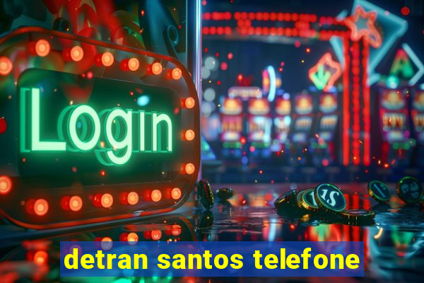 detran santos telefone